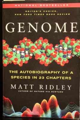  Genome: The Autobiography of a Species in 23 Chapters – Unraveling the Tapestry of Life Through a Scientific Odyssey