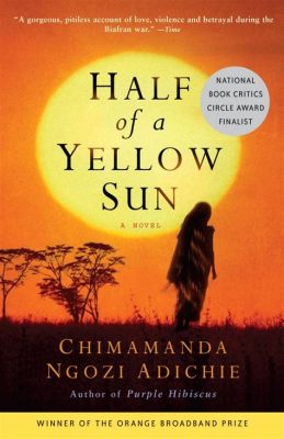  Half of a Yellow Sun: Uma Odisseia de Amor e Perda no Calor da Guerra Biafra