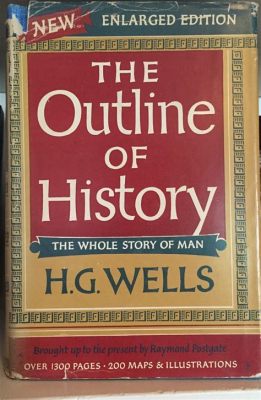 Outline of History: A Journey Through Time and Thought with H.G. Wells