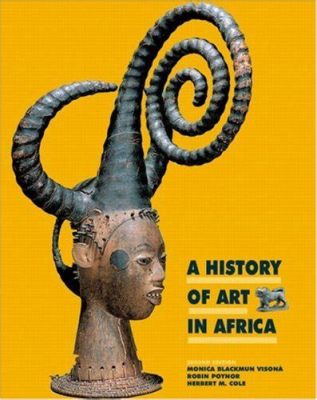 History of Art in Africa: An Introduction - Um Mergulho Profundo nas Raízes Criativas do Continente